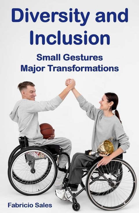 Diversity and Inclusion Small Gestures Major Transformations(Kobo/電子書)