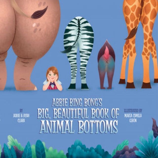  Abbie Bing Bong's Big, Beautiful Book of Animal Bottoms(Kobo/電子書)