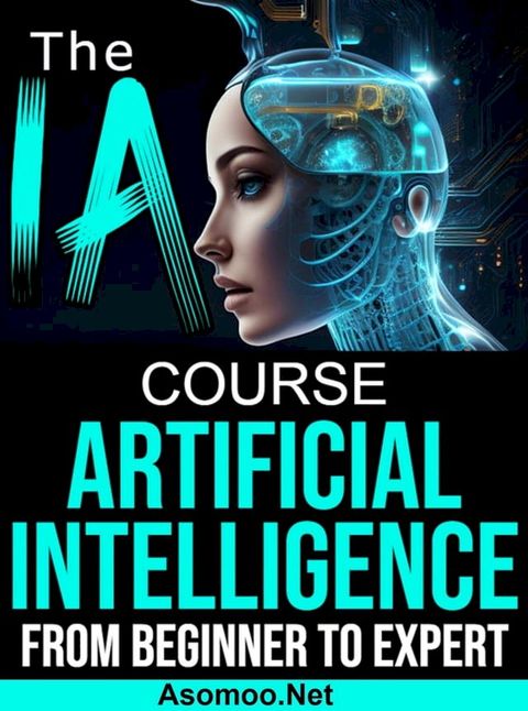 The AI Artificial Intelligence Course From Beginner to Expert(Kobo/電子書)