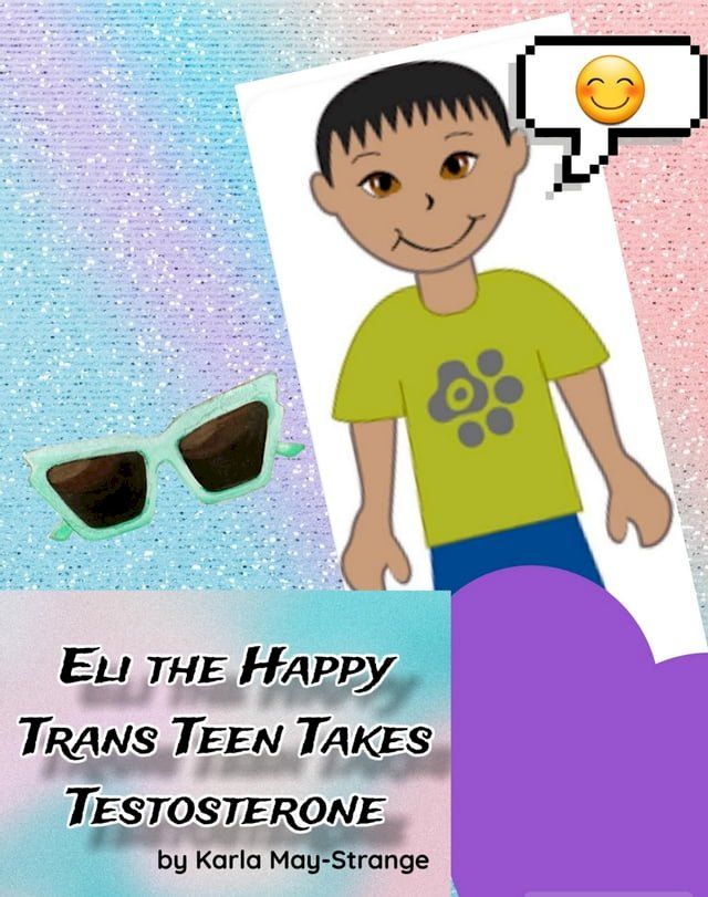  Eli the Happy Trans Teen Takes Testosterone(Kobo/電子書)