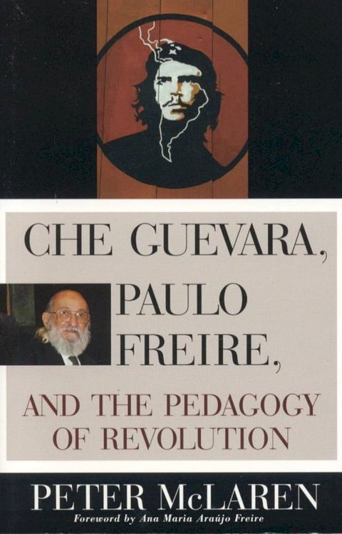 Che Guevara, Paulo Freire, and the Pedagogy of Revolution(Kobo/電子書)