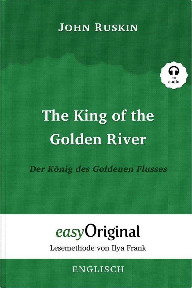  The King of the Golden River / Der K&ouml;nig des Goldenen Flusses (mit Audio)(Kobo/電子書)