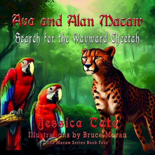  Ava and Alan Macaw Search for the Wayward Cheetah(Kobo/電子書)