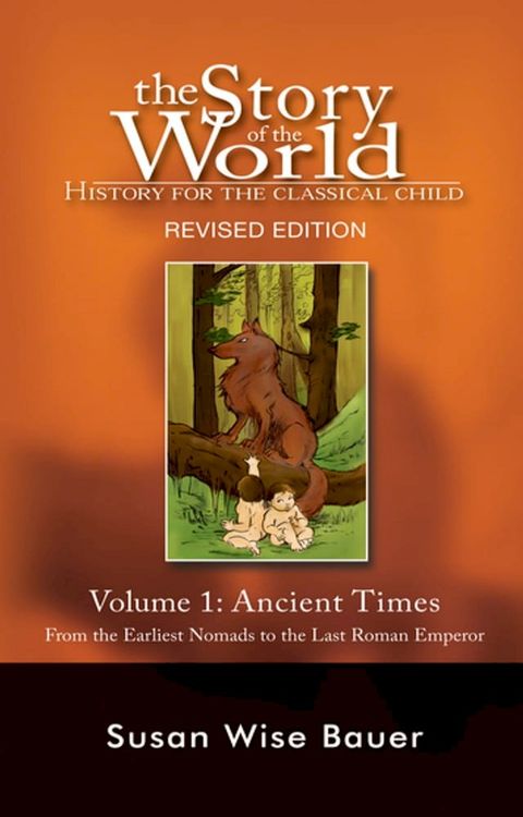 Story of the World, Vol. 1: History for the Classical Child: Ancient Times (Second Edition, Revised) (Vol. 1) (Story of the World)(Kobo/電子書)