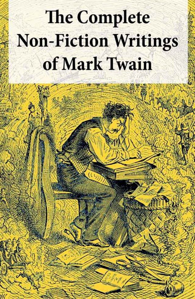  The Complete Non-Fiction Writings of Mark Twain: Old Times on the Mississippi + Life on the Mississippi + Christian Science + Queen Victoria's Jubilee + My Platonic Sweetheart + Editorial Wild Oats(Kobo/電子書)