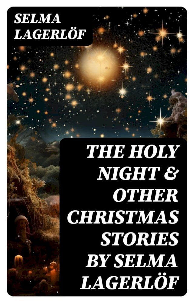  The Holy Night & Other Christmas Stories by Selma Lagerl&ouml;f(Kobo/電子書)