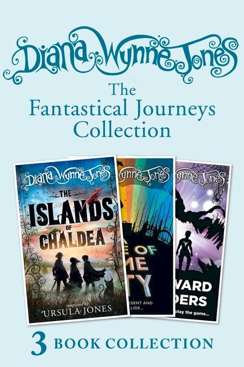 Diana Wynne Jones’s Fantastical Journeys Collection (The Islands of Chaldea, A Tale of Time City, The Homeward Bounders)(Kobo/電子書)