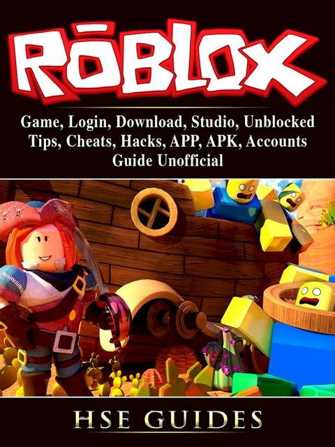 Roblox Game, Login, Download, Studio, Unblocked, Tips, Cheats, Hacks, APP, APK, Accounts, Guide Unofficial(Kobo/電子書)