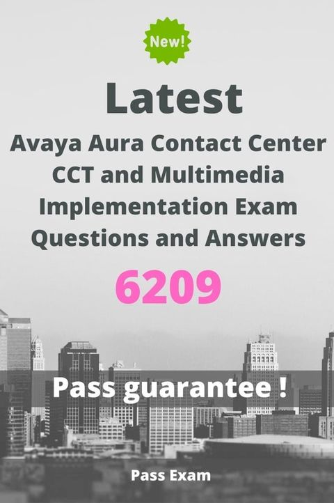 Latest Avaya Aura Contact Center CCT and Multimedia Implementation Exam 6209 Questions and Answers(Kobo/電子書)