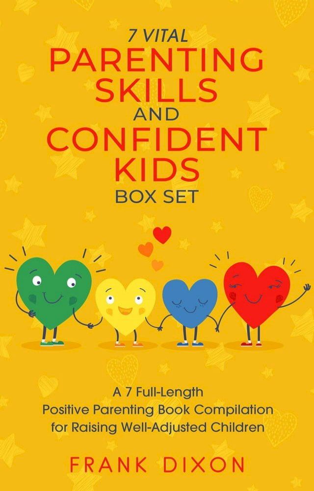  The 7 Vital Parenting Skills and Confident Kids Box Set: A 7 Full-Length Positive Parenting Book Compilation for Raising Well-Adjusted Children(Kobo/電子書)