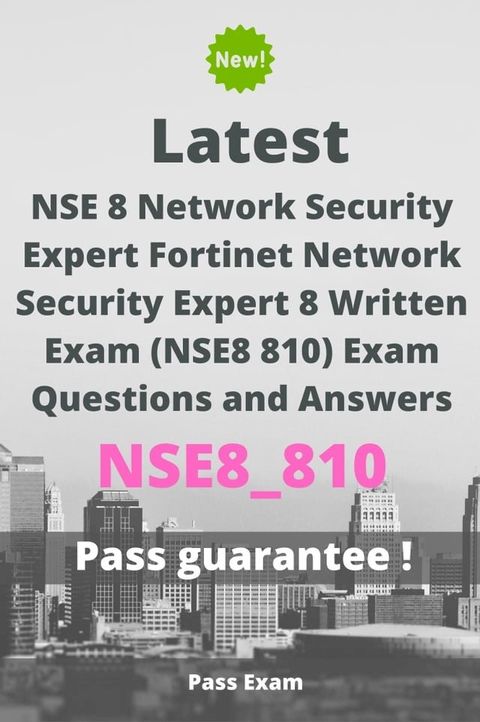 Latest NSE 8 Network Security Expert Fortinet Network Security Expert 8 Written Exam (NSE8 810) Exam NSE8_810 Questions and Answers(Kobo/電子書)