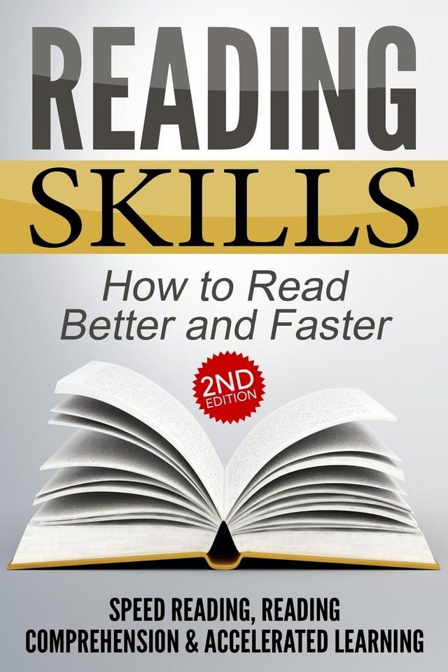  Reading Skills: How to Read Better and Faster - Speed Reading, Reading Comprehension & Accelerated Learning (2nd Edition)(Kobo/電子書)