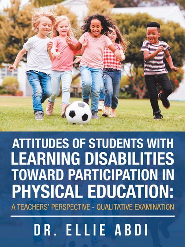  Attitudes of Students with Learning Disabilities Toward Participation in Physical Education: a Teachers’ Perspective - Qualitative Examination(Kobo/電子書)