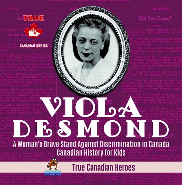  Viola Desmond - A Woman's Brave Stand Against Discrimination in Canada  Canadian History for Kids  True Canadian Heroes(Kobo/電子書)