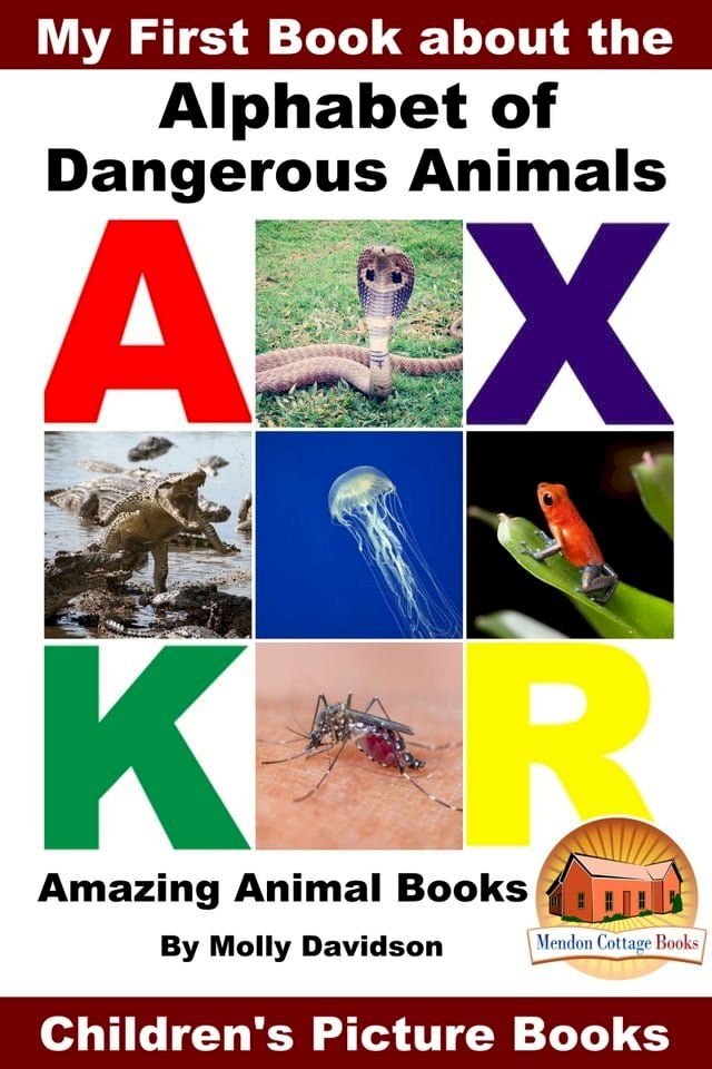  My First Book about the Alphabet of Dangerous Animals: Amazing Animal Books - Children's Picture Books(Kobo/電子書)