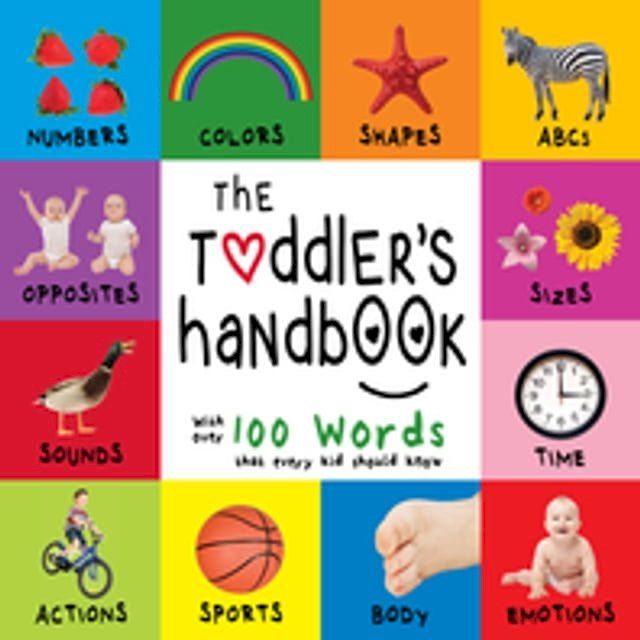  The Toddler’s Handbook: Numbers, Colors, Shapes, Sizes, ABC Animals, Opposites, and Sounds, with over 100 Words that every Kid should Know(Kobo/電子書)