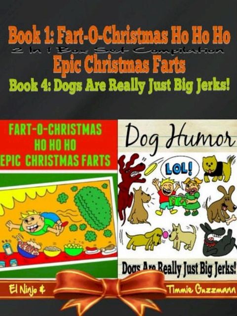 Fart-O-Christmas Ho Ho Ho Epic Christmas Farts (Fart Countdown Christmas Calendar) + Dog Humor & Funny Dog Jokes For Kids: 2 In 1 Kid Fart Book Box Set(Kobo/電子書)