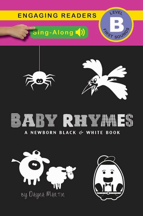 Baby Rhymes (Sing-Along Edition), A Newborn Black & White Book: 22 Short Verses, Humpty Dumpty, Jack and Jill, Little Miss Muffet, This Little Piggy, Rub-a-dub-dub, and More(Kobo/電子書)