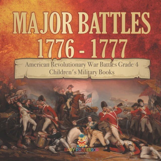  Major Battles 1776 - 1777  American Revolutionary War Battles Grade 4  Children's Military Books(Kobo/電子書)