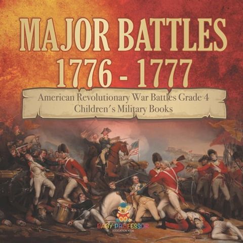 Major Battles 1776 - 1777  American Revolutionary War Battles Grade 4  Children's Military Books(Kobo/電子書)