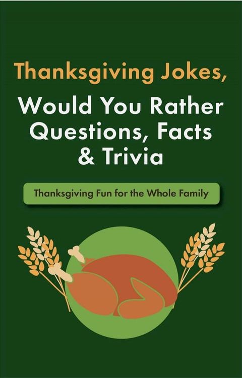 Thanksgiving Jokes, Would You Rather Questions, Facts & Trivia: Thanksgiving Fun for the Whole Family(Kobo/電子書)