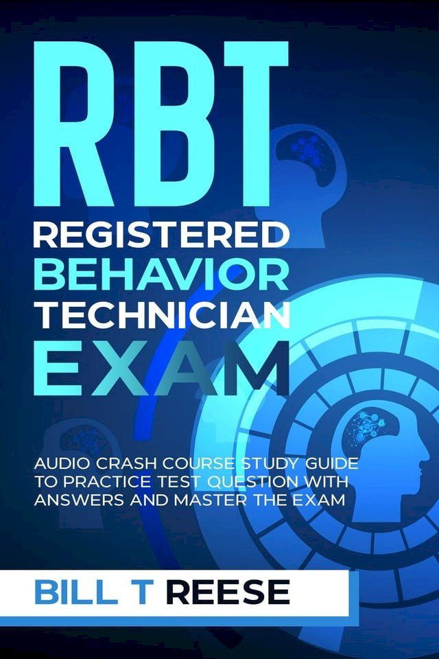  RBT Registered Behavior Technician Exam Audio Crash Course Study Guide to Practice Test Question With Answers and Master the Exam(Kobo/電子書)