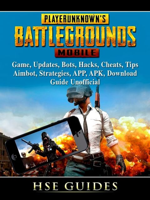 PUBG Mobile Game, Updates, Bots, Hacks, Cheats, Tips, Aimbot, Strategies, APP, APK, Download, Guide Unofficial(Kobo/電子書)