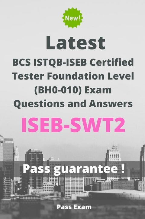 Latest BCS ISTQB-ISEB Certified Tester Foundation Level (BH0-010) Exam ISEB-SWT2 Questions and Answers(Kobo/電子書)