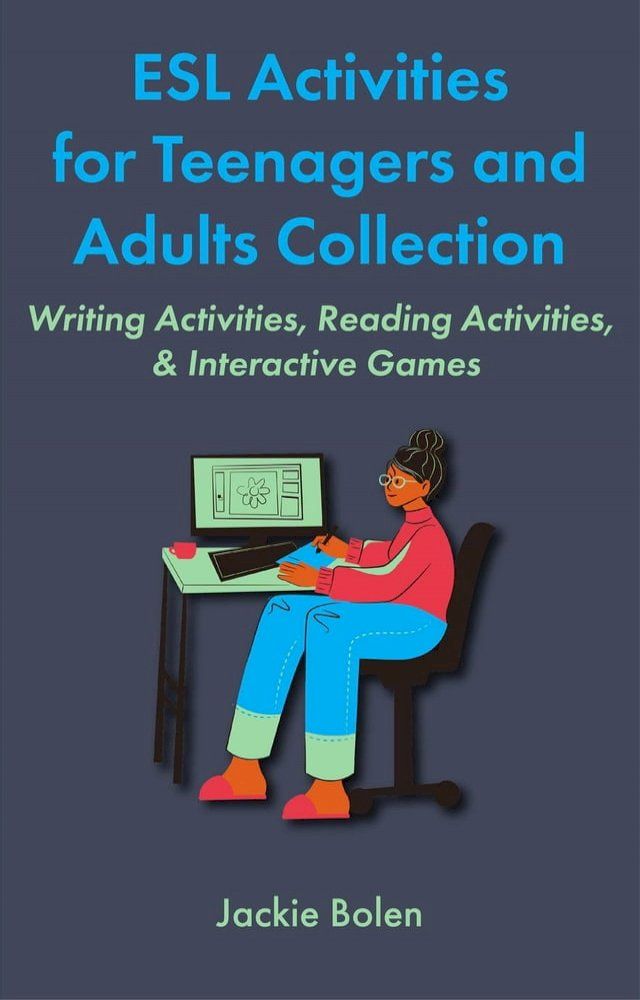  ESL Activities for Teenagers and Adults Collection: Writing Activities, Reading Activities, & Interactive Games(Kobo/電子書)