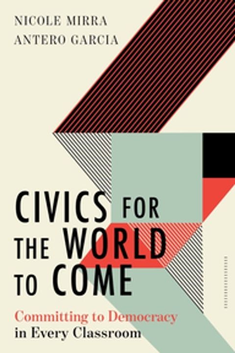 Civics for the World to Come: Committing to Democracy in Every Classroom (Equity and Social ...