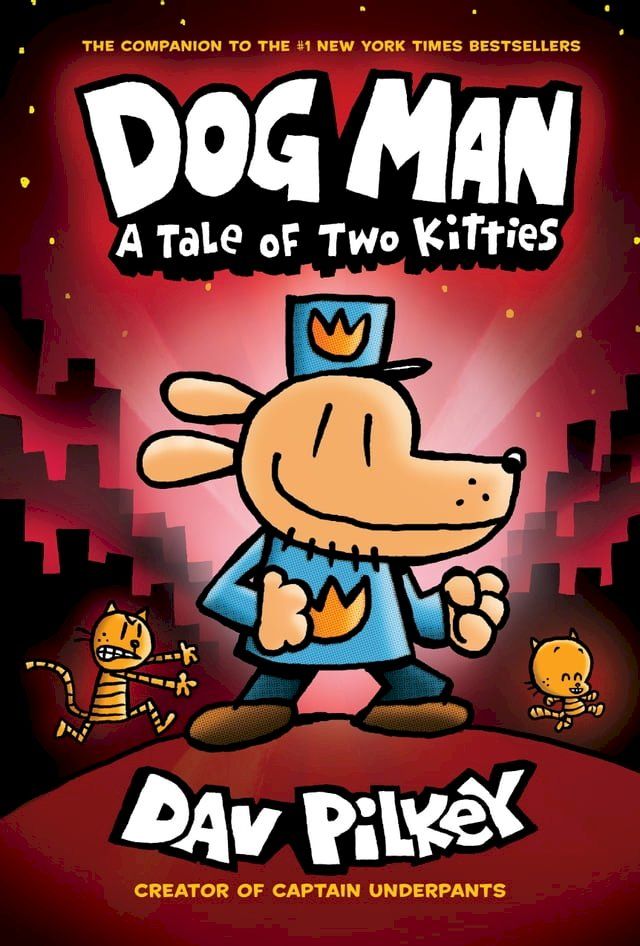  Dog Man: A Tale of Two Kitties: A Graphic Novel (Dog Man #3): From the Creator of Captain Underpants(Kobo/電子書)