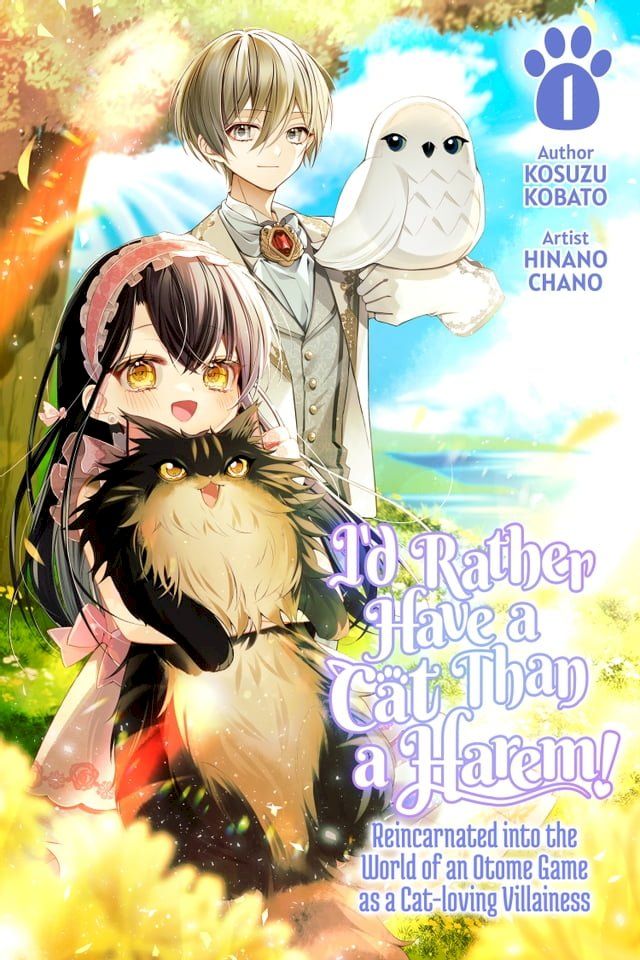  I’d Rather Have a Cat than a Harem! Reincarnated into the World of an Otome Game as a Cat-loving Villainess Vol.1(Kobo/電子書)