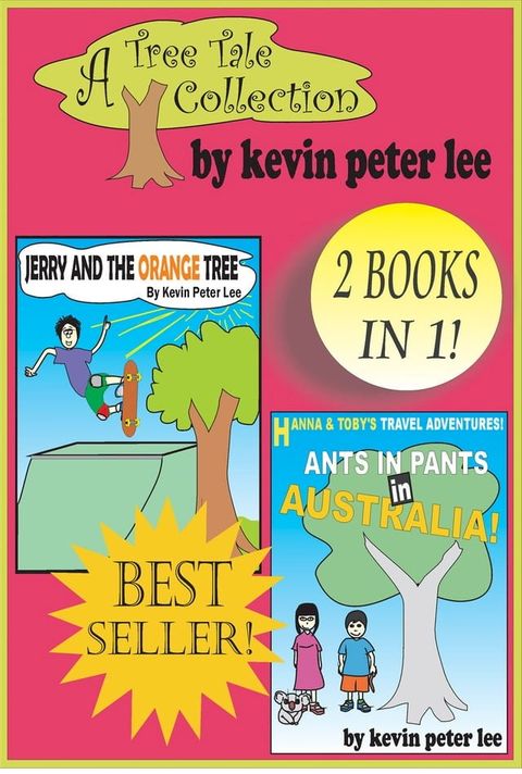 A Tree Tale Collection: 2 books in 1! Book 1: Jerry and the Orange Tree Book 2: Hanna and Toby’s Travel Adventures: Ants in pants in Australia!(Kobo/電子書)