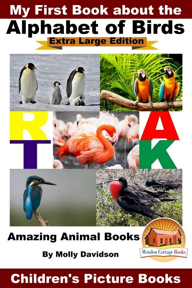  My First Book about the Alphabet of Birds: Extra Large Edition - Amazing Animal Books - Children's Picture Books(Kobo/電子書)