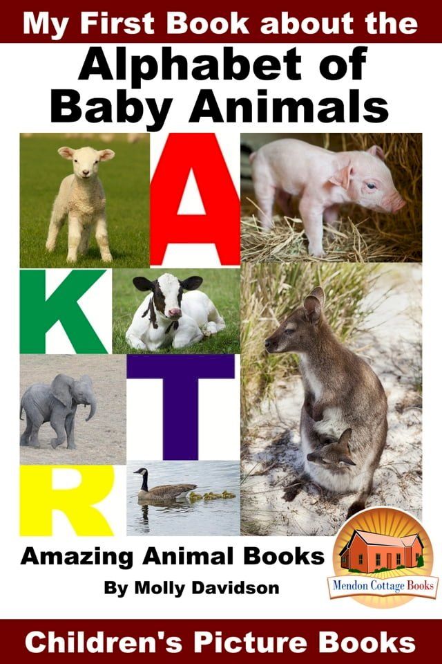  My First Book about the Alphabet of Baby Animals: Amazing Animal Books - Children's Picture Books(Kobo/電子書)