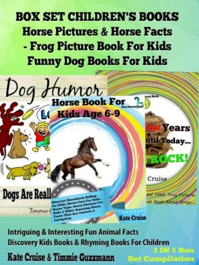  Box Set Children's Books: Horse Pictures & Horse Facts - Frog Picture Book For Kids - Funny Dog Books For Kids: 3 In 1 Box Set Animal Discovery Books For Kids(Kobo/電子書)