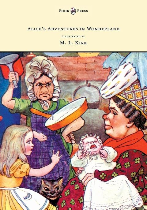 Alice's Adventures in Wonderland - With Twelve Full-Page Illustrations in Color by M. L. Kirk and Forty-Two Illustrations by John Tenniel(Kobo/電子書)