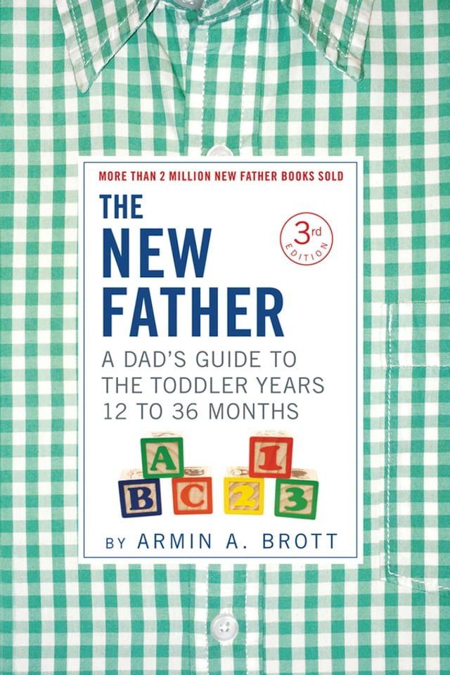  The New Father: A Dad's Guide to The Toddler Years, 12-36 Months (Third Edition) (The New Father)(Kobo/電子書)