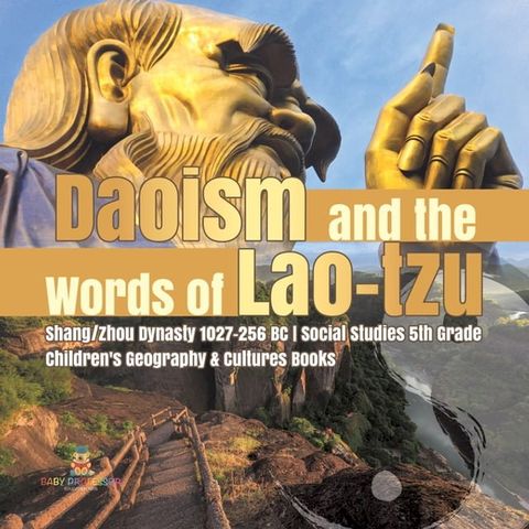 Daoism and the Words of Lao-tzu  Shang/Zhou Dynasty 1027-256 BC  Social Studies 5th Grade  Children's Geography & Cultures Books(Kobo/電子書)