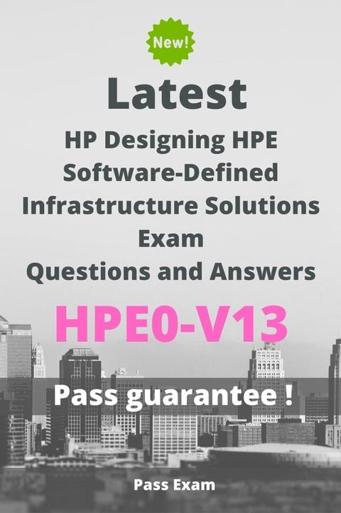 Latest HP Designing HPE Software-Defined Infrastructure Solutions Exam HPE0-V13 Questions and Answers(Kobo/電子書)