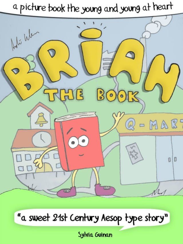  Brian The Book or: How The Books Learned To Love The Future - A Picture Book For The Young And Young At Heart(Kobo/電子書)