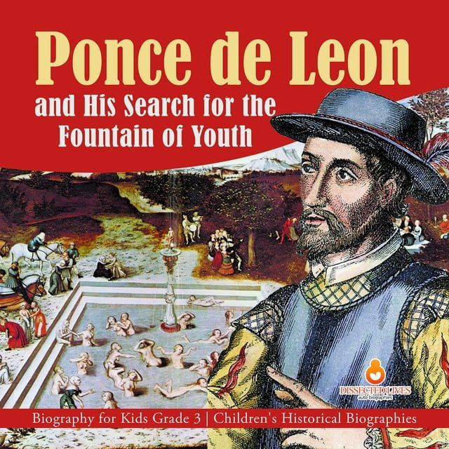  Ponce de Leon and His Search for the Fountain of Youth  Biography for Kids Grade 3  Children's Historical Biographies(Kobo/電子書)