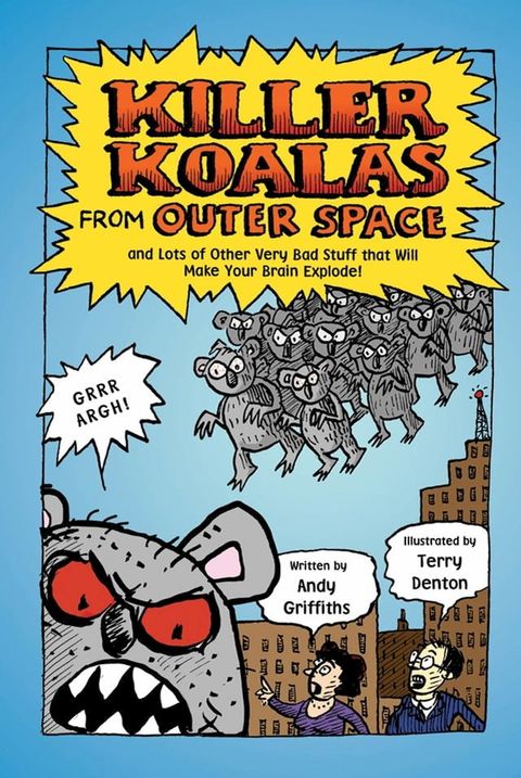 Killer Koalas from Outer Space and Lots of Other Very Bad Stuff that Will Make Your Brain Explode!(Kobo/電子書)