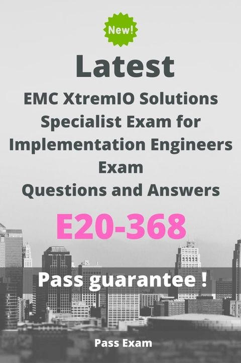 Latest EMC XtremIO Solutions Specialist Exam for Implementation Engineers Exam E20-368 Questions and Answers(Kobo/電子書)