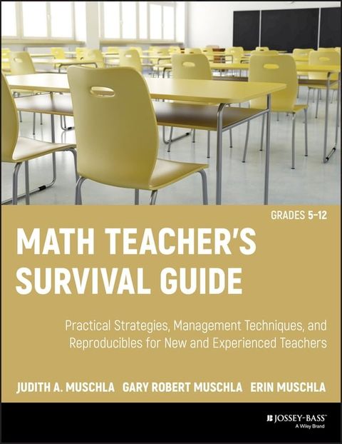 Math Teacher's Survival Guide: Practical Strategies, Management Techniques, and Reproducibles for New and Experienced Teachers, Grades 5-12(Kobo/電子書)