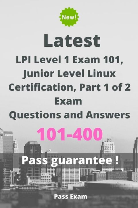 Latest LPI Level 1 Exam 101, Junior Level Linux Certification, Part 1 of 2 Exam 101-400 Questions and Answers(Kobo/電子書)