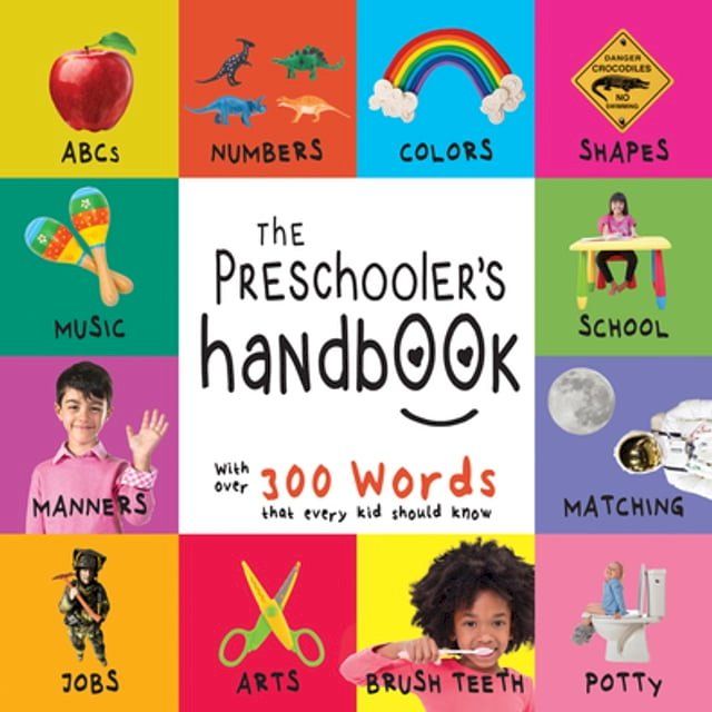  The Preschooler’s Handbook: ABC’s, Numbers, Colors, Shapes, Matching, School, Manners, Potty and Jobs, with 300 Words that every Kid should Know(Kobo/電子書)