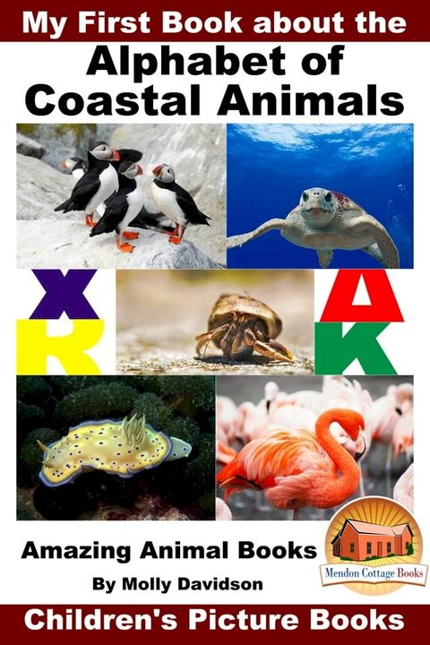 My First Book about the Alphabet of Coastal Animals: Amazing Animal Books - Children's Picture Books(Kobo/電子書)