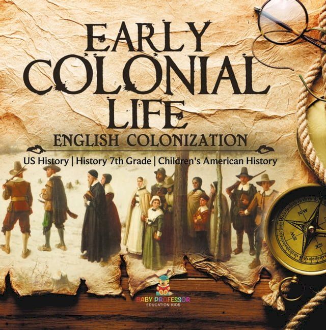  Early Colonial Life  English Colonization  US History  History 7th Grade  Children's American History(Kobo/電子書)