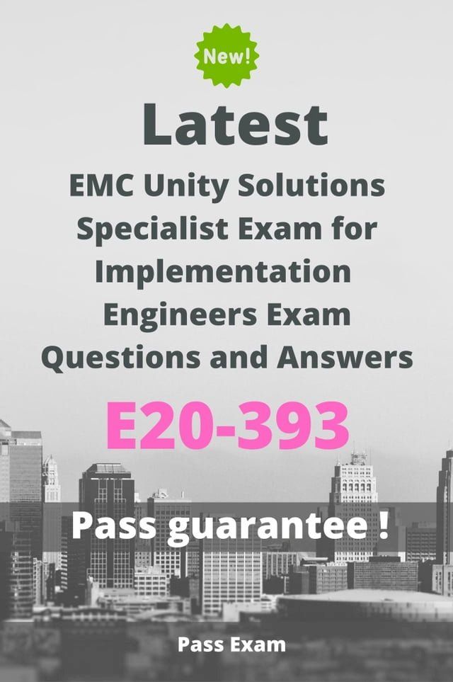  Latest EMC Unity Solutions Specialist Exam for Implementation Engineers Exam E20-393 Questions and Answers(Kobo/電子書)